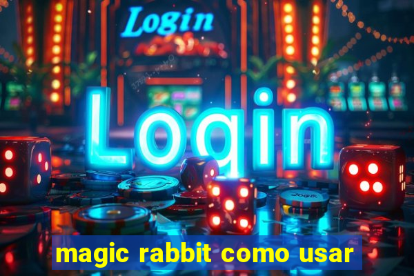 magic rabbit como usar